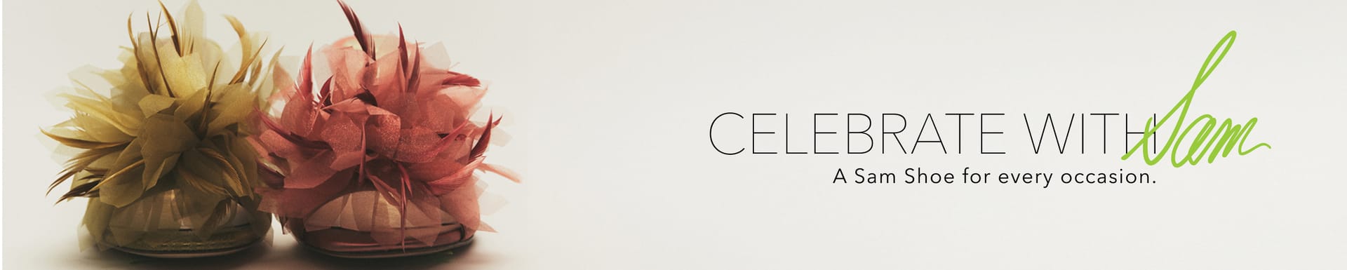 celebrate with sam. a sam shoe for every occasion