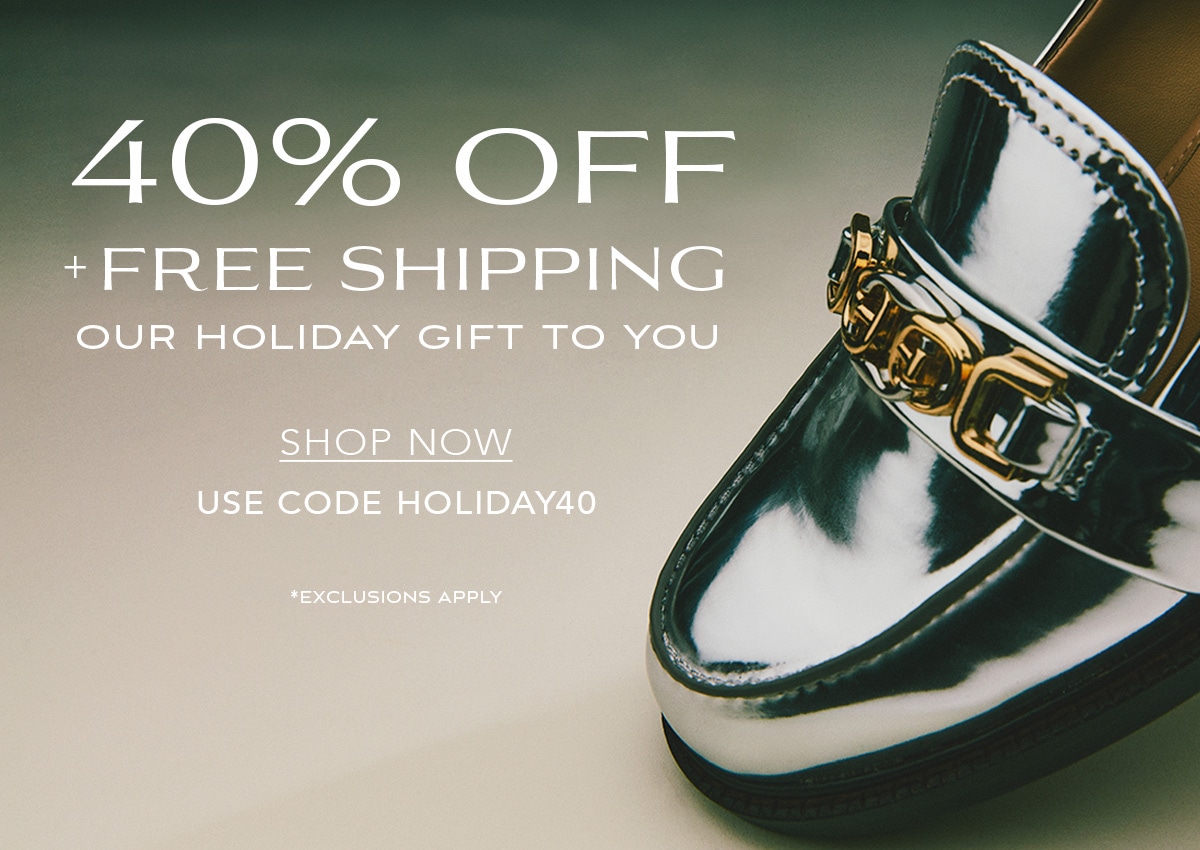 40% off Select Styles with code HOLIDAY40